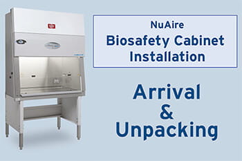 Arrival and Unpacking Your Class II Biosafety Cabinet Video