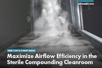 Maximize Airflow Efficiency in the Sterile Compounding Cleanroom
